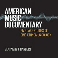 Американски музикален документален филм: пет казуса от Цинé-етномузикология